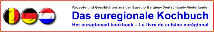 Das euregionale Kochbuch - Rezepte und Geschichten aus der Euregio Belgien-Deutschland-Niederlande